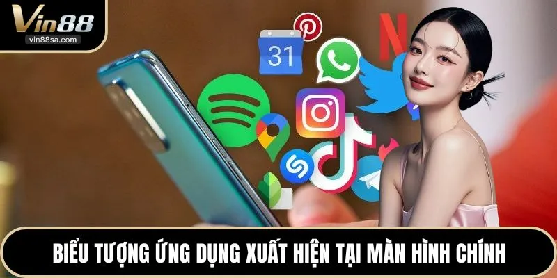 Biểu tượng ứng dụng xuất hiện tại màn hình chính