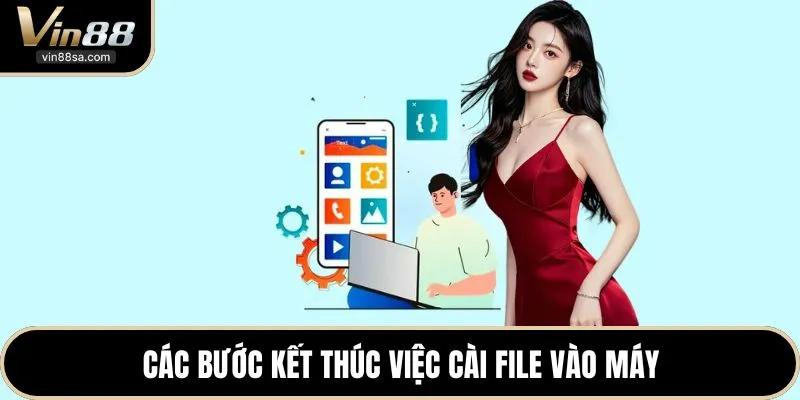 Các bước kết thúc việc cài file vào máy