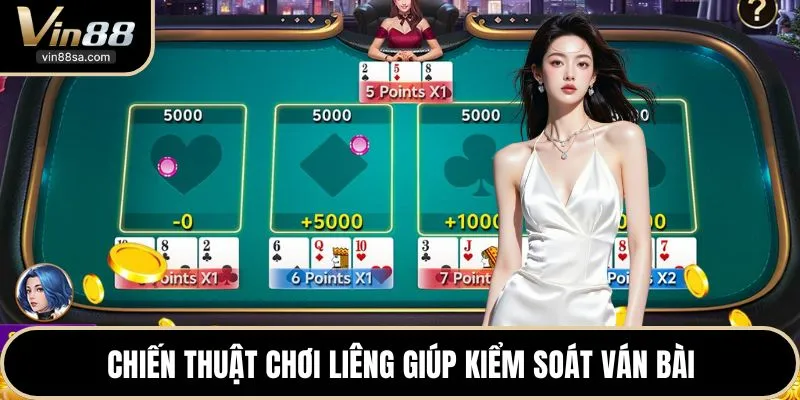 Chiến thuật chơi liêng giúp kiểm soát ván bài