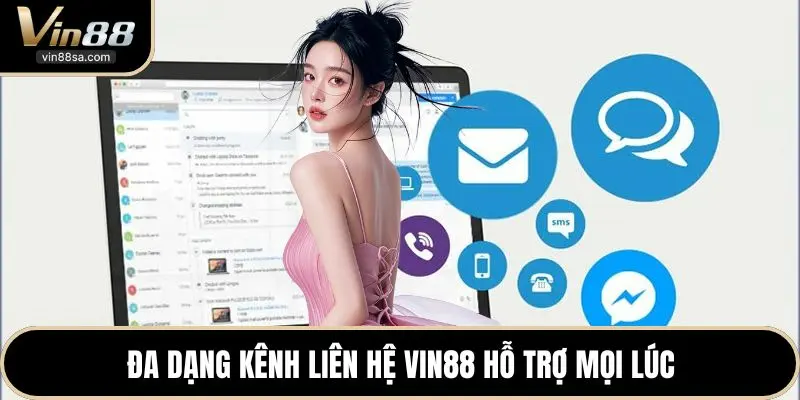 Đa dạng kênh liên hệ VIN88 hỗ trợ mọi lúc