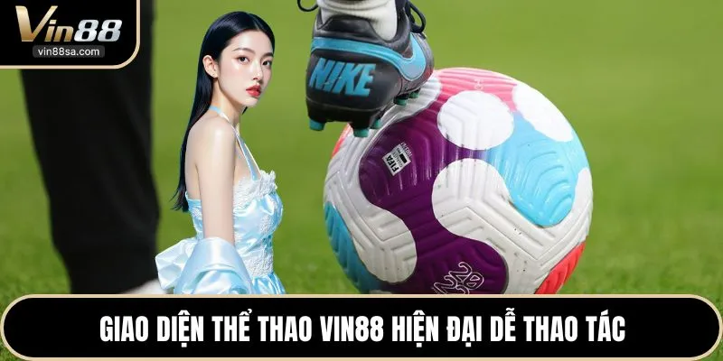 Giao diện thể thao VIN88 hiện đại dễ thao tác