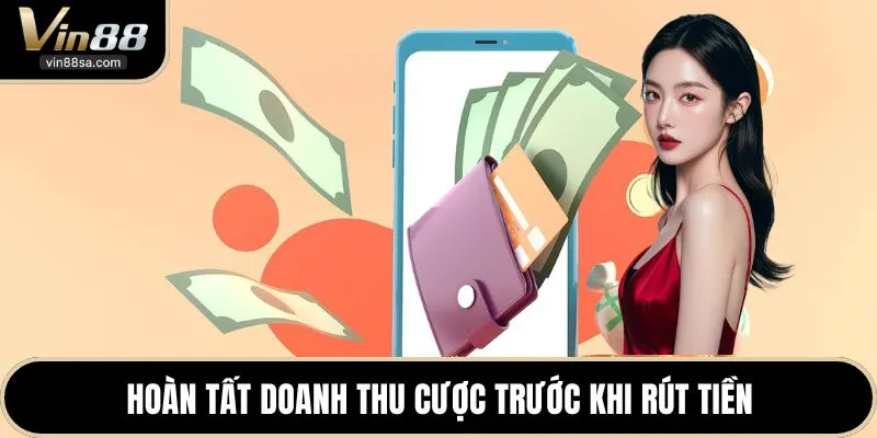 Hoàn tất doanh thu cược trước khi rút tiền