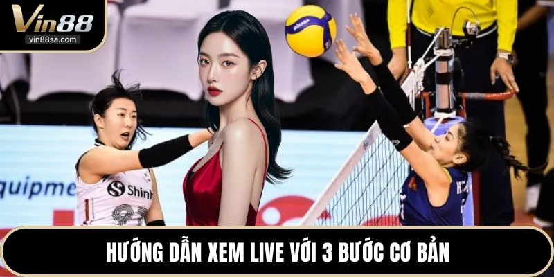 Hướng dẫn xem live với 3 bước cơ bản