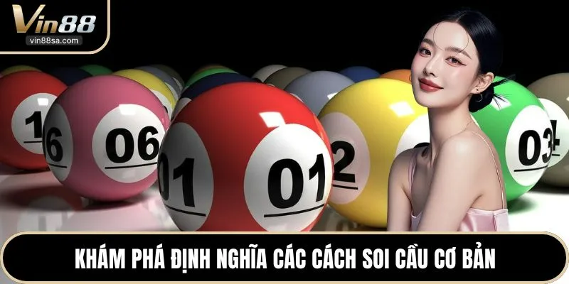 Khám phá định nghĩa các cách soi cầu cơ bản
