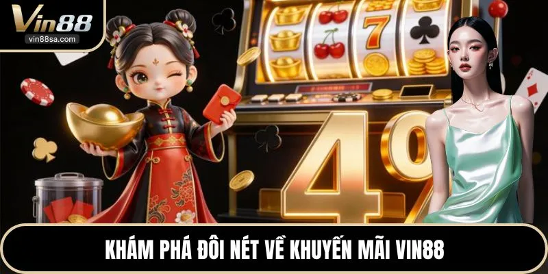 Khám phá đôi nét về khuyến mãi VIN88