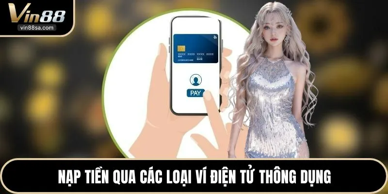Nạp tiền qua các loại ví điện tử thông dụng