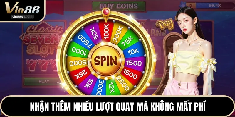 Nhận thêm nhiều lượt quay mà không mất phí