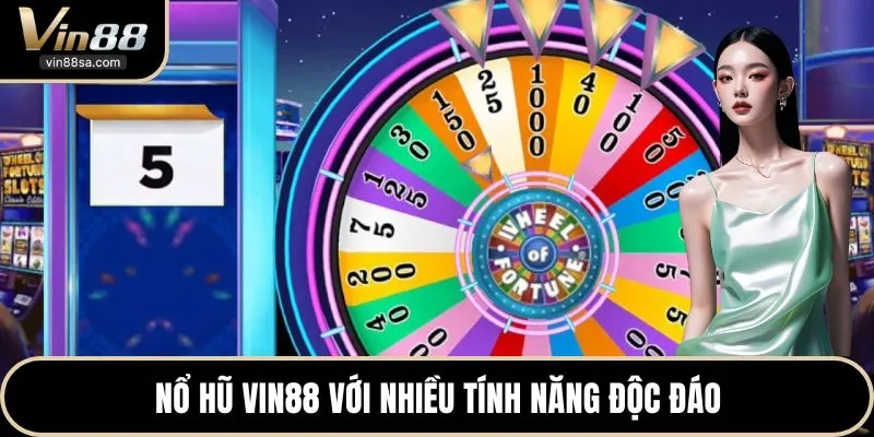 Nổ hũ VIN88 với nhiều tính năng độc đáo