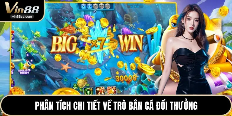 Phân tích chi tiết về trò bắn cá đổi thưởng