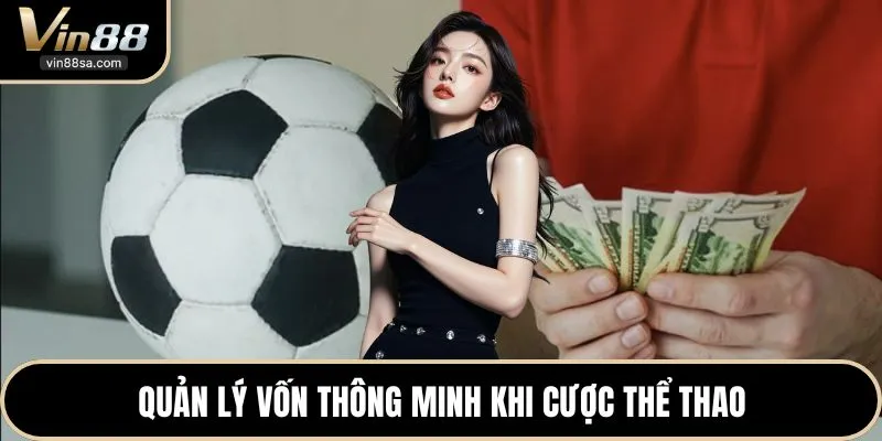 Quản lý vốn thông minh khi cược thể thao