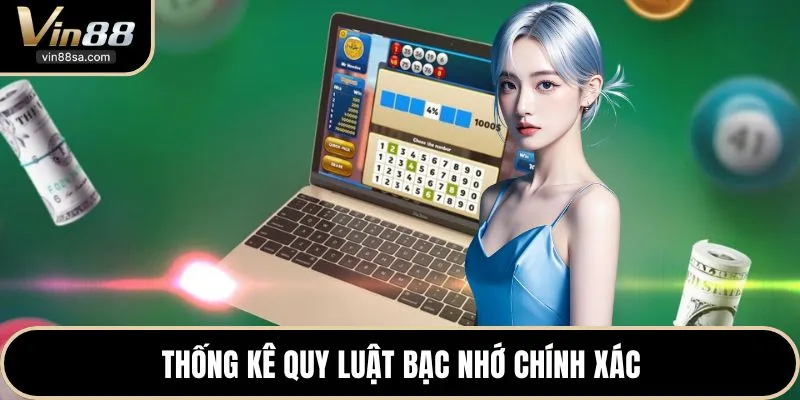 Thống kê quy luật bạc nhớ chính xác